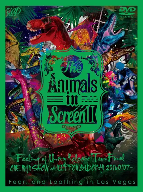 Fear, And Loathing In Las Vegas : The Animals in Screen II ─Feeling of Unity Release Tour Final One Man Show at Nippon BudokanN─